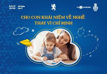 Cho con khái niệm về nghề thay vì chỉ định