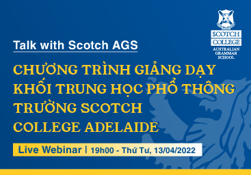 “Talk with Scotch AGS” #8: Chương trình giảng dạy khối Trung học Phổ thông trường Scotch College Adelaide